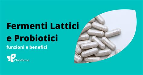 Differenza tra fermenti lattici e probiotici