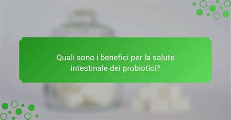 Infografica sui benefici dei probiotici per la salute intestinale